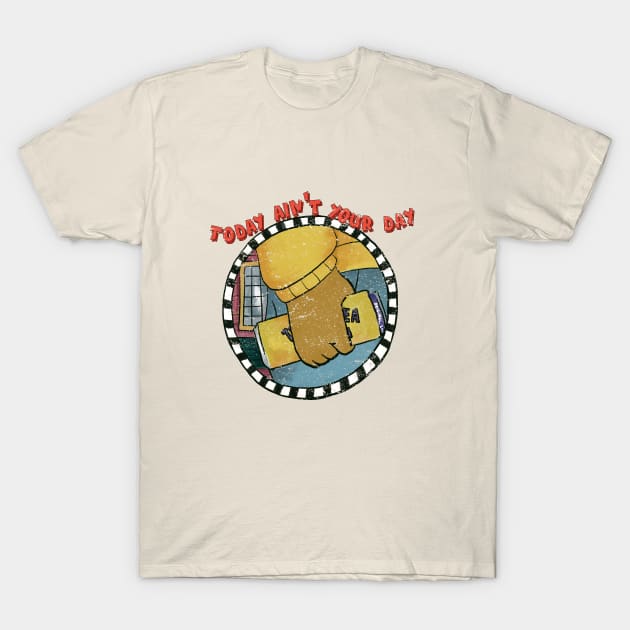 Today Ain't Your Day T-Shirt by Sunshine&Revolt